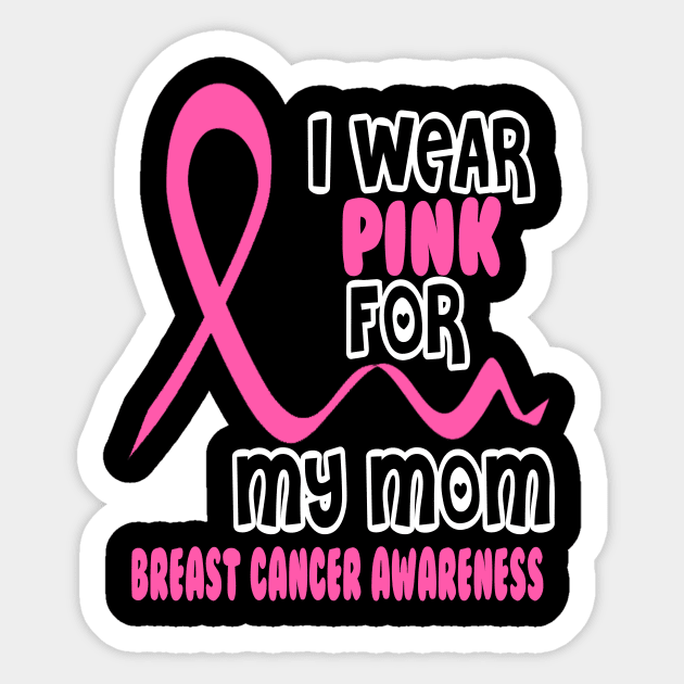 I Wear Pink For My Mom Sticker by Tshirt0101